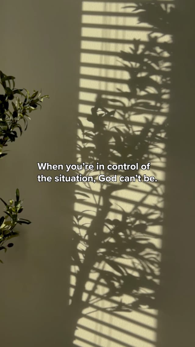 When you're in control of the situation, God can't be.