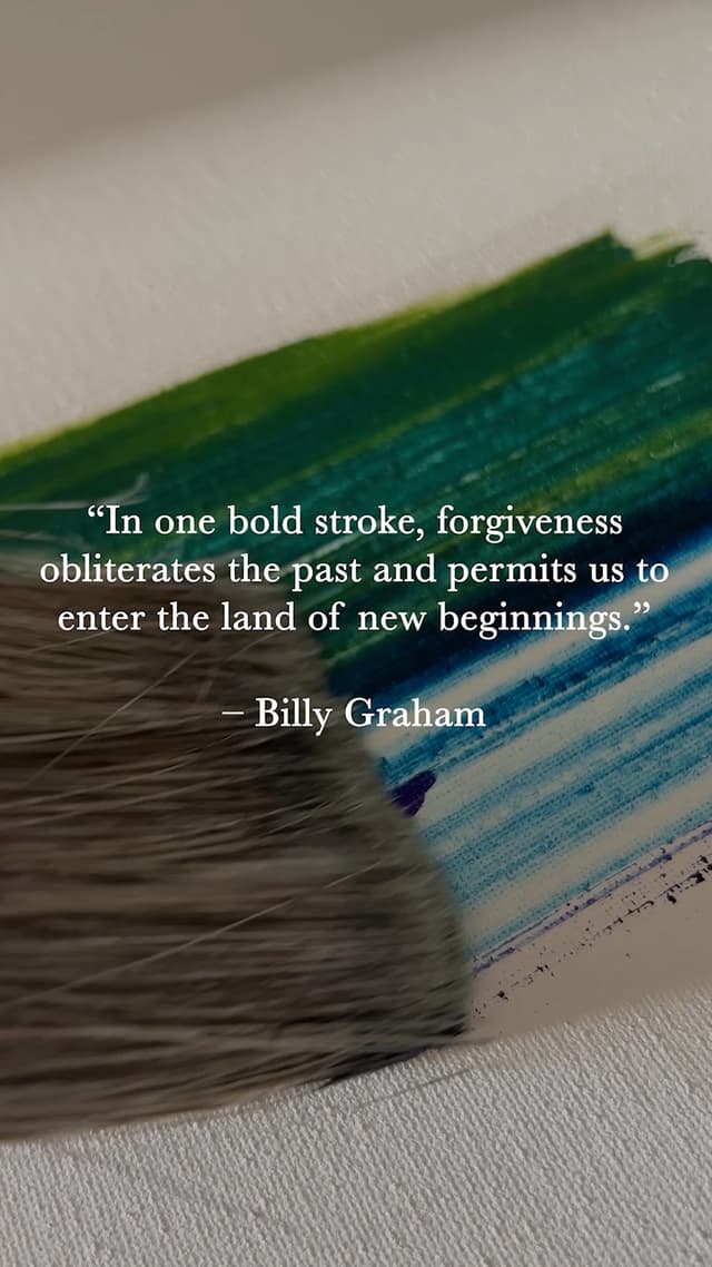“In one bold stroke, forgiveness obliterates the past and permits us to enter the land of new beginnings.” – Billy Graham