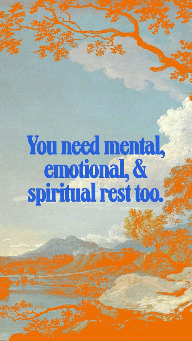 You don't just need physical rest. You need mental, emotional, and spiritual rest too.