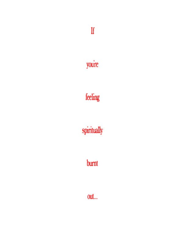 If you’re feeling spiritually burnt out…