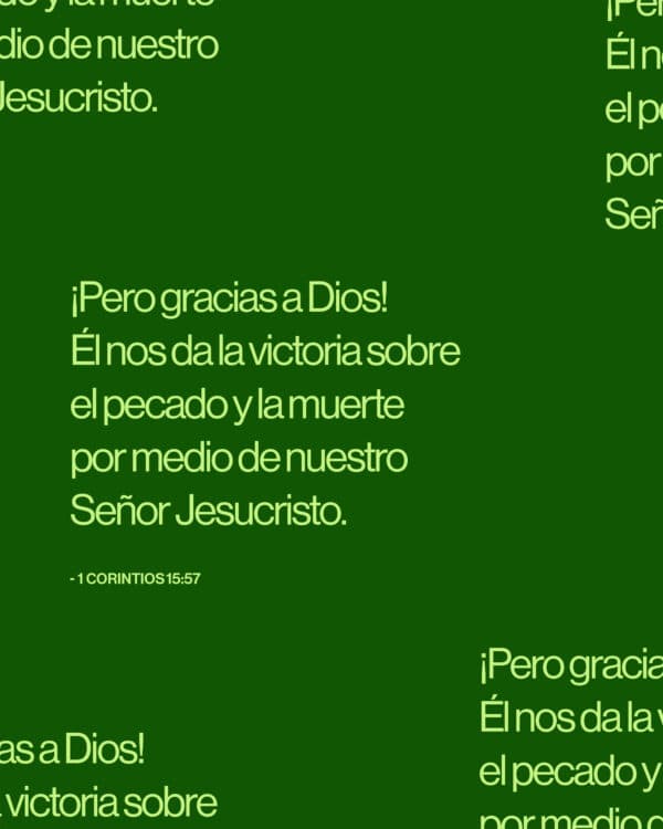 ¡Pero gracias a Dios! Él nos da la victoria sobre el pecado y la muerte por medio de nuestro Señor Jesucristo. - 1 Corintios 15:57