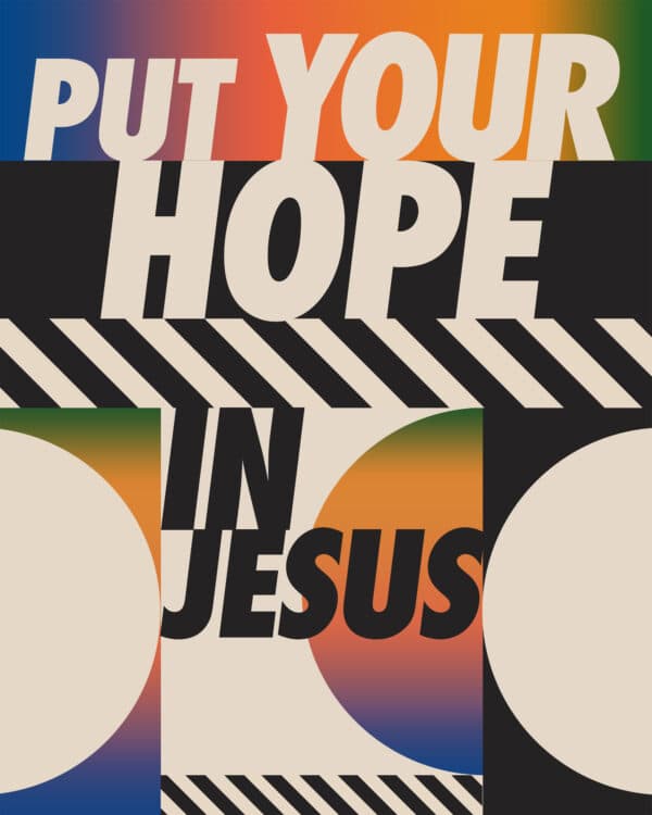 Put your hope in Jesus