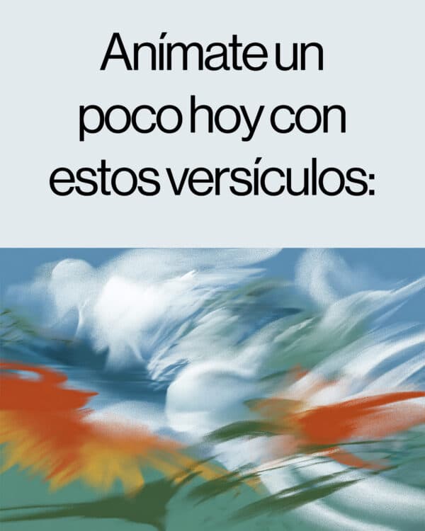 Anímate un poco hoy con estos versículos: