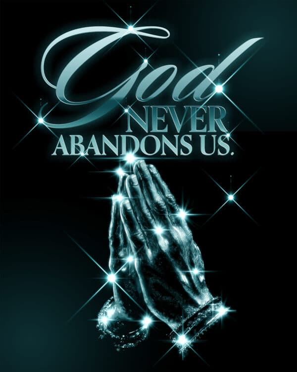 God never abandons us.