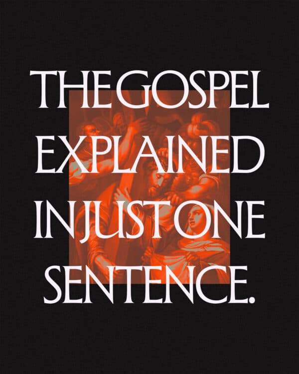 The Gospel explained in just one sentence.