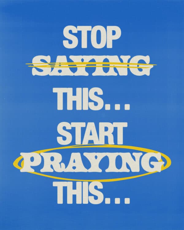 Stop saying this…start praying this…