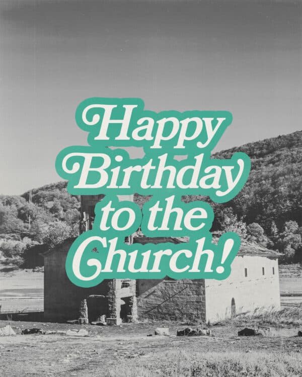 Happy birthday to the Church!