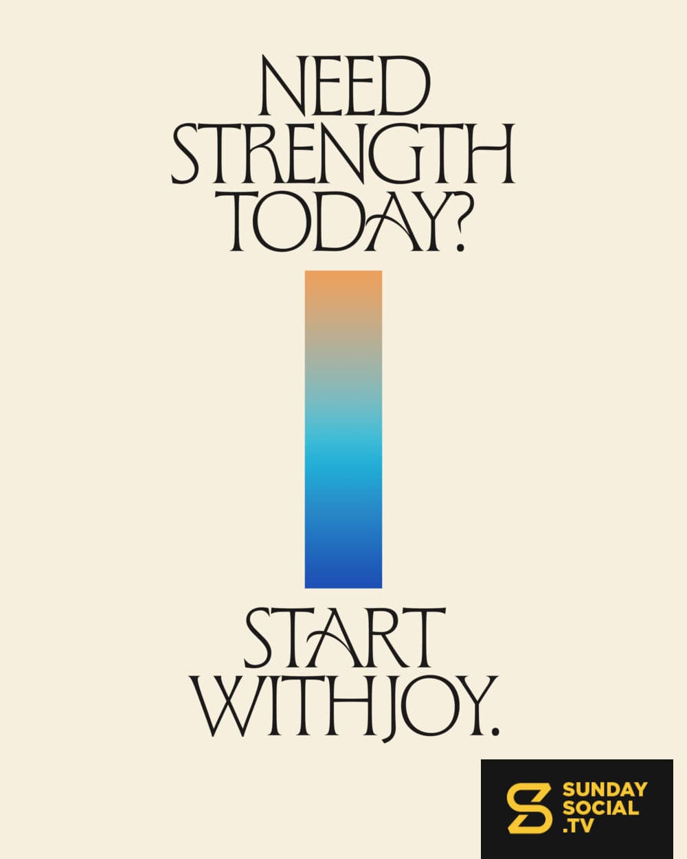 Need strength today? Start with joy.