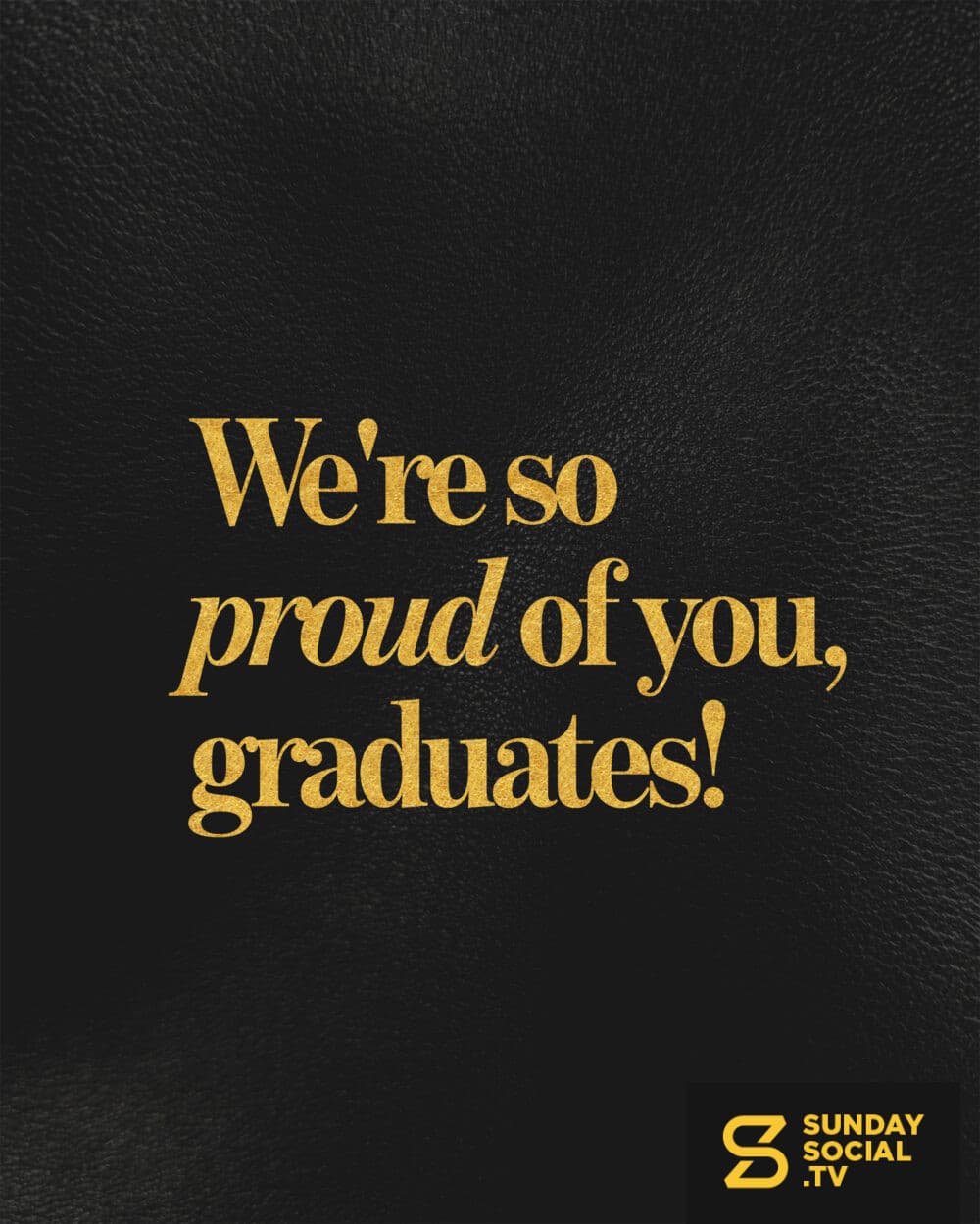 We're so proud of you, graduates!