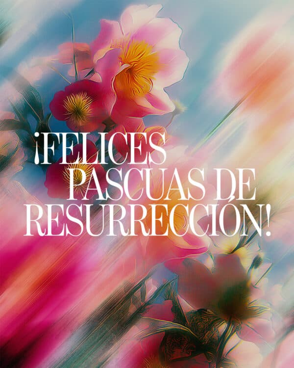 ¡Felices Pascuas de Resurrección!