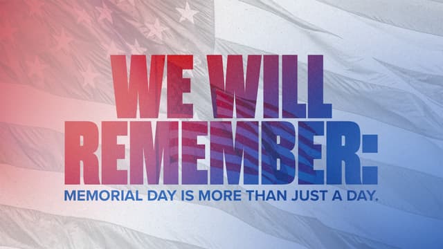 We Will Remember: Memorial Day is more than just a day.