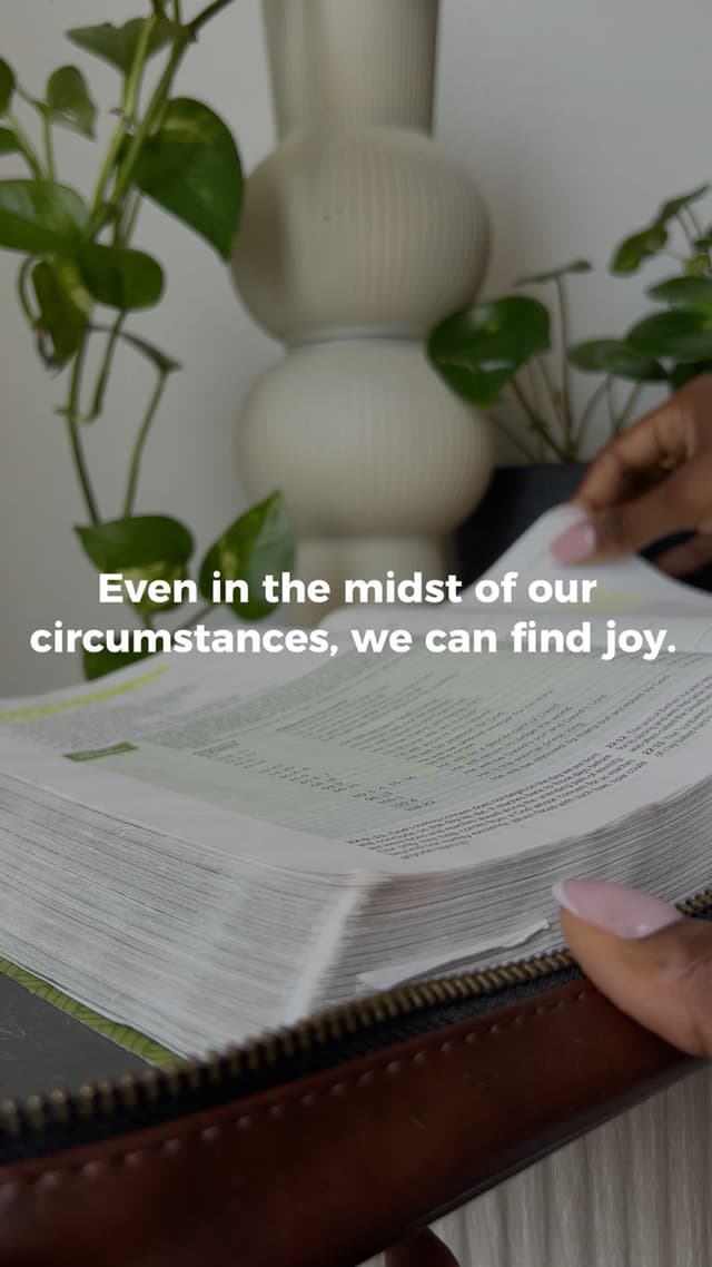 Even in the midst of our circumstances, we can find joy.