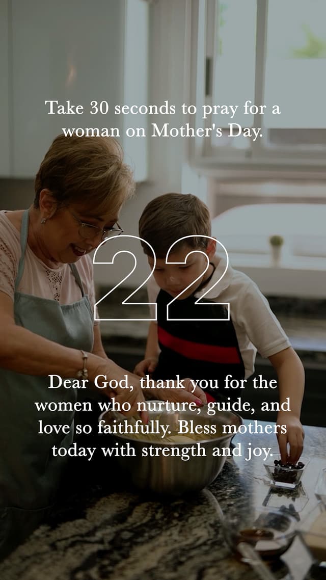 Take 30 seconds to pray for a woman on Mother's Day.
