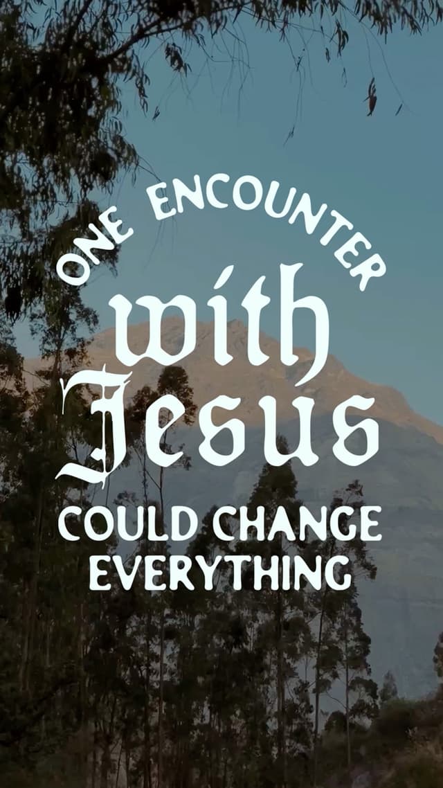 One encounter with Jesus could change everything