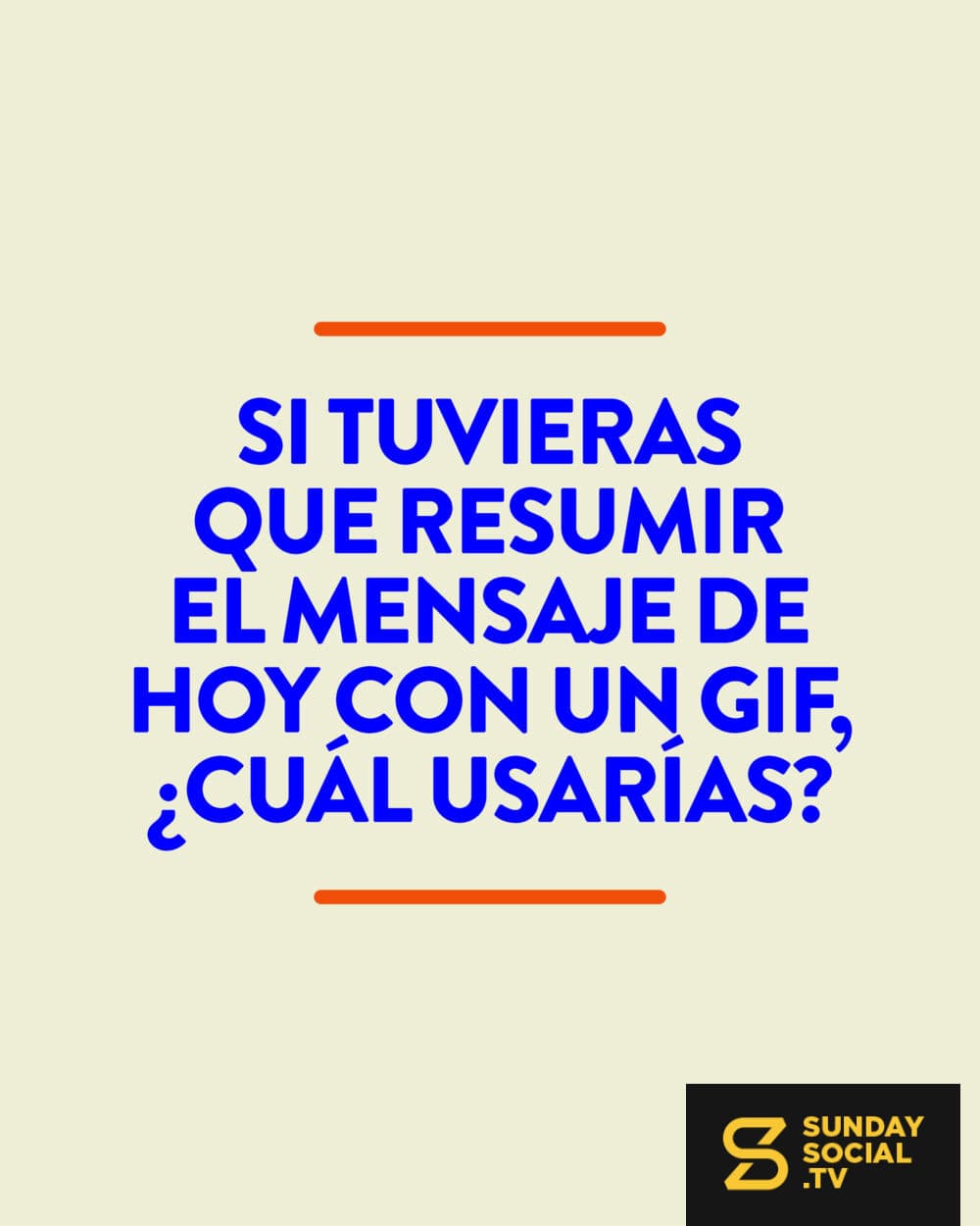 Si tuvieras que resumir el mensaje de hoy con un GIF, ¿cuál usarías?