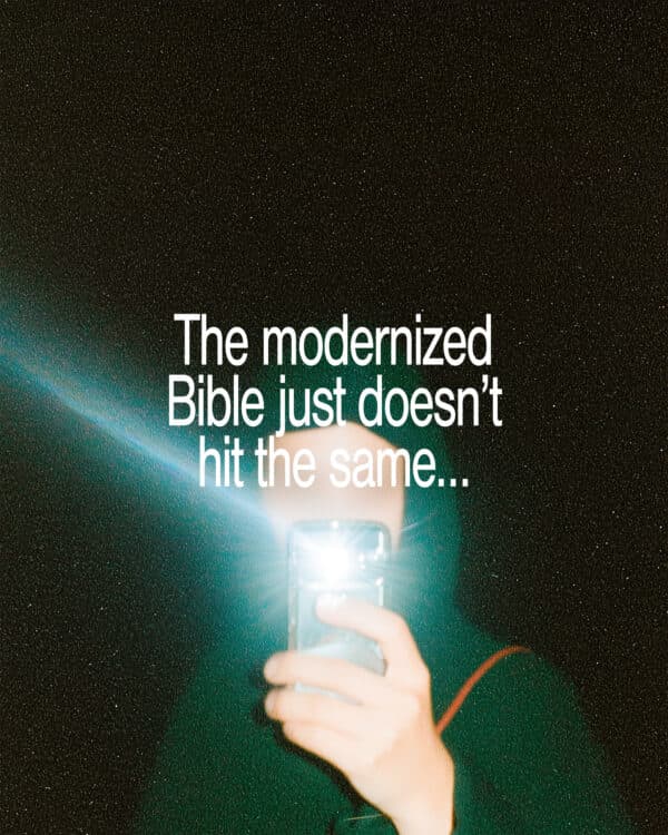 The modernized Bible just doesn’t hit the same…