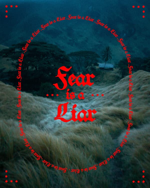 Fear is a liar