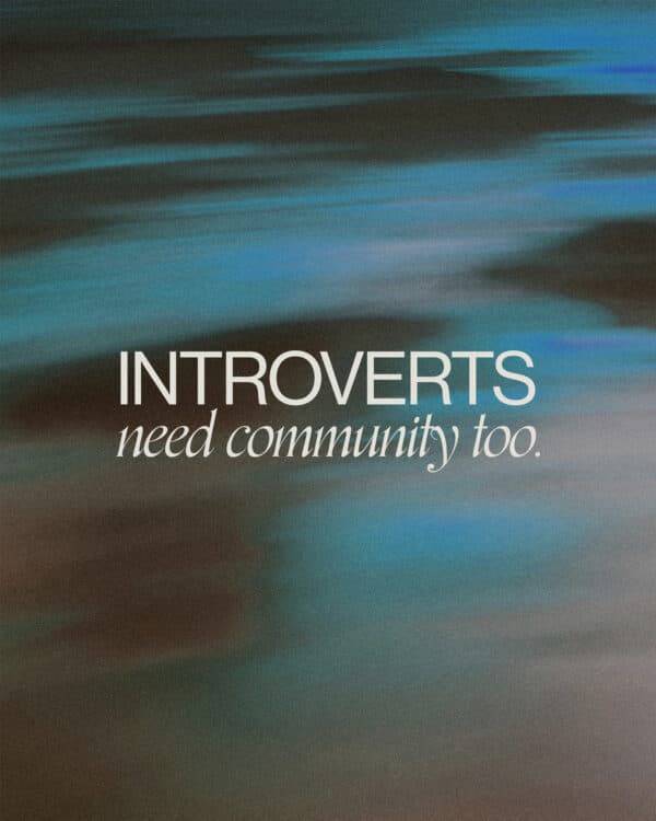 Introverts need community too.