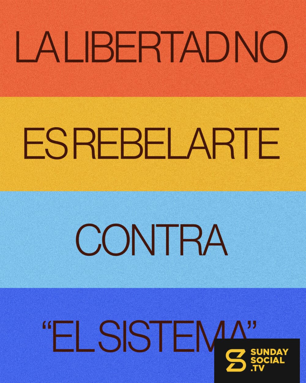 La libertad no es rebelarte contra “el sistema”.