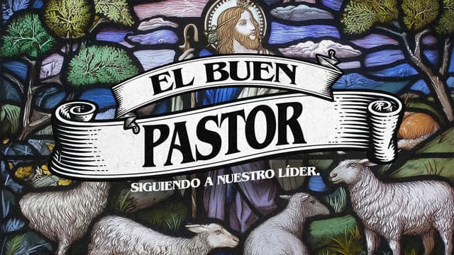 El Buen Pastor: Siguiendo a nuestro líder.