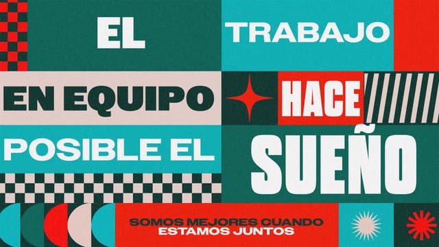 El trabajo en equipo hace posible el sueño: somos mejores cuando estamos juntos.