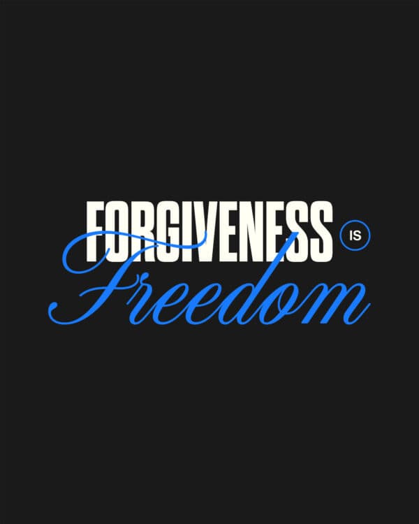 Forgiveness is freedom