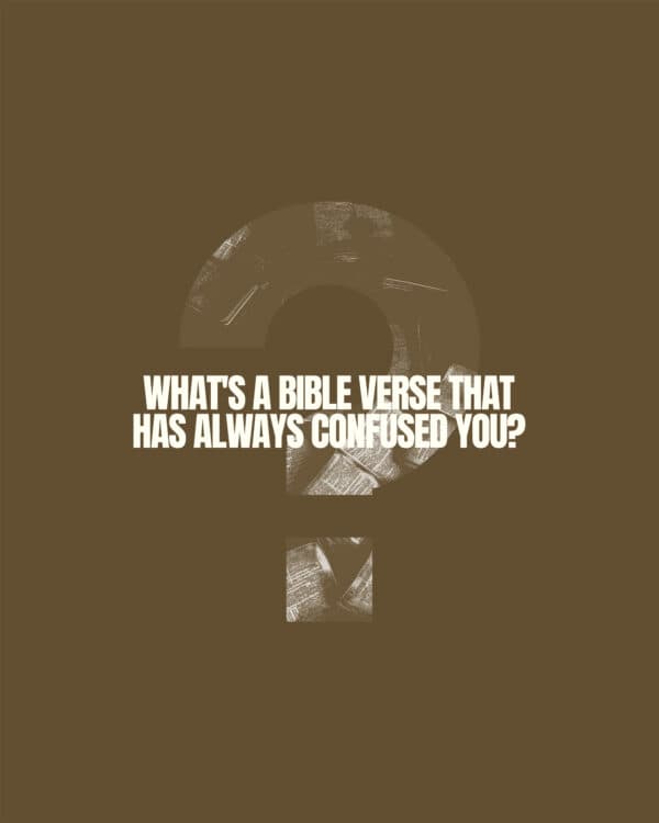 What's a Bible verse that has always confused you?