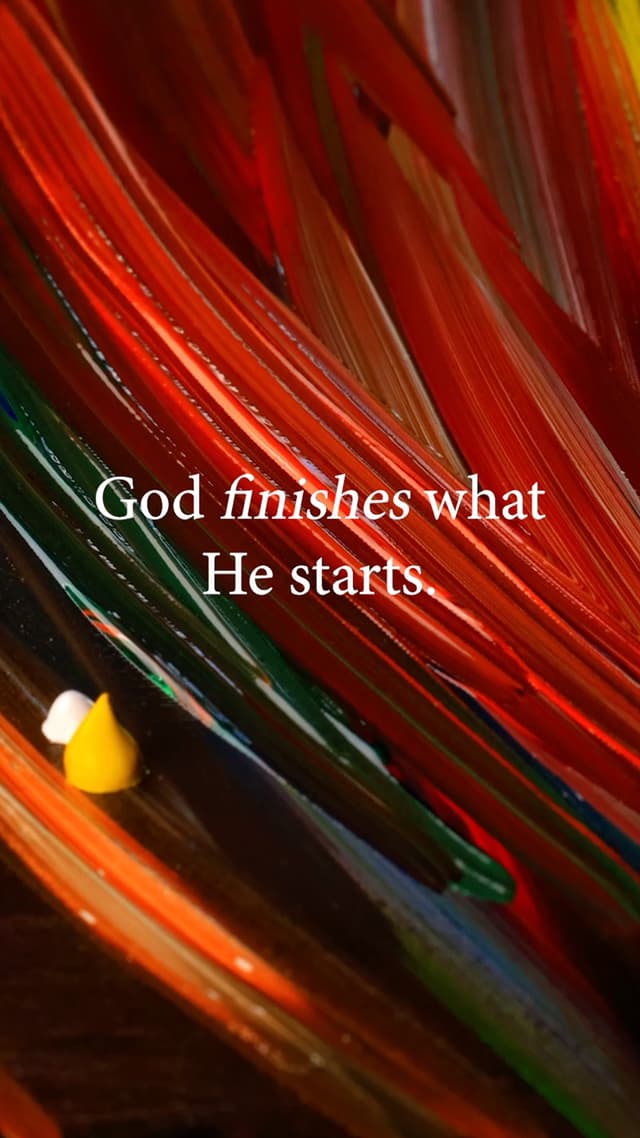 God finishes what He starts