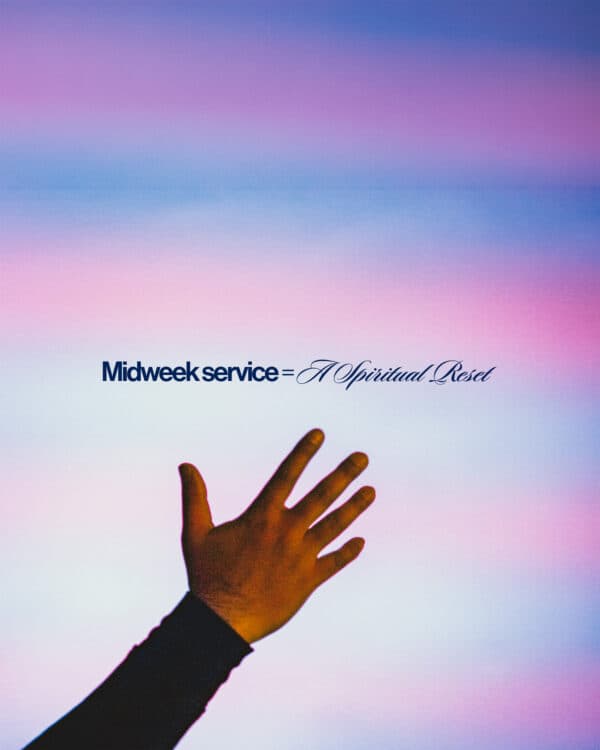 Midweek service = A spiritual reset