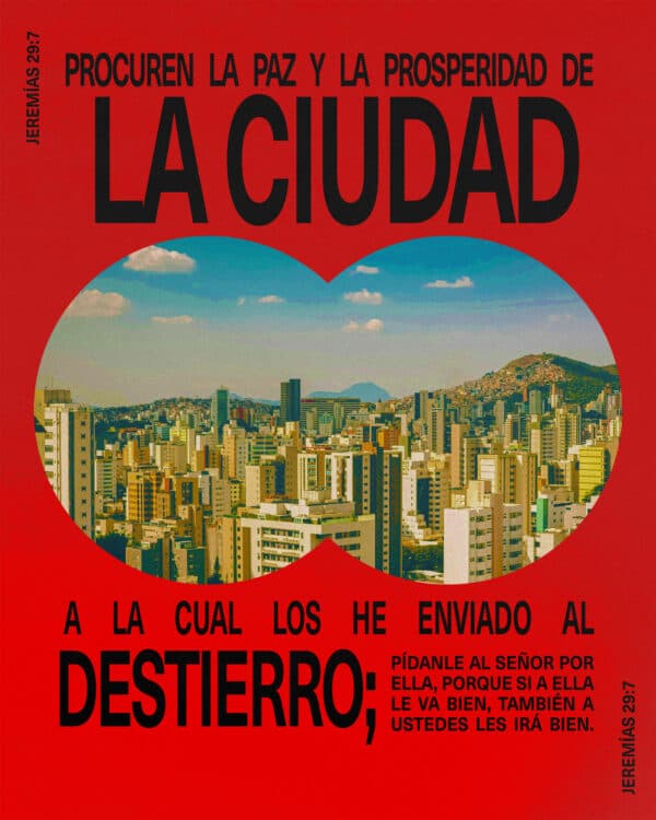 “Procuren la paz y la prosperidad de la ciudad a la cual los he enviado al destierro; pídanle al SEÑOR por ella, porque si a ella le va bien, también a ustedes les irá bien.”  — Jeremías 29:7