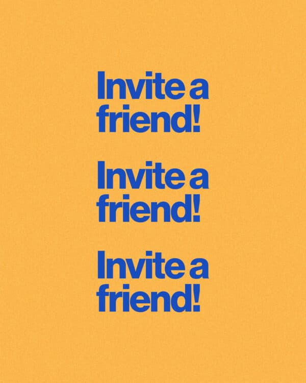 Invite a friend!
