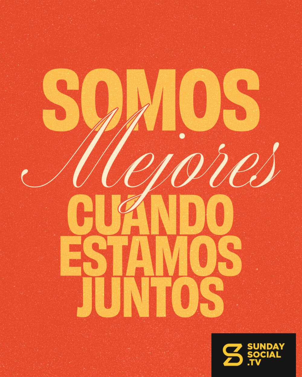 Somos mejores cuando estamos juntos