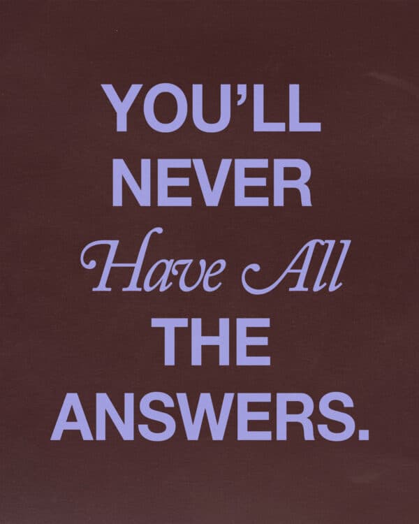 1. You’ll never have all the answers. 2. But you have access to the Holy Spirit. 3. And He has all the answers you need.