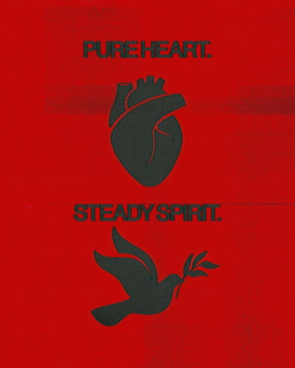 Pure heart. Steady spirit.