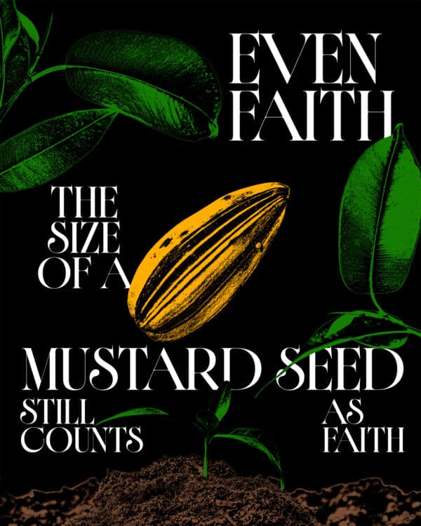 Even faith the size of a mustard seed still counts as faith
