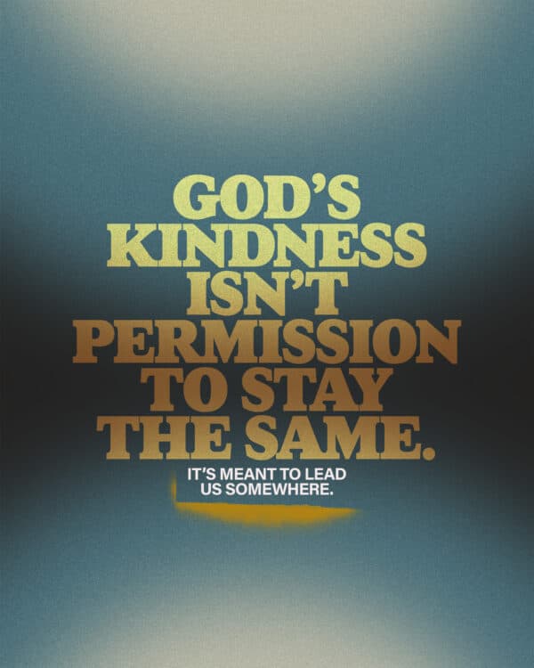 1: God’s kindness isn’t permission to stay the same. It's meant to lead us somewhere. 2: Scripture says, “Don’t you see how wonderfully kind, tolerant, and patient God is with you? Does this mean nothing to you? Can’t you see that His kindness is intended to turn you from your sin?” 3: God’s kindness doesn't ignore our sin. Instead, it invites us to turn away from our wrongdoings and draw closer to Him. 4: Every second chance, every new start, every moment of grace is His kindness at work. God is calling you back.