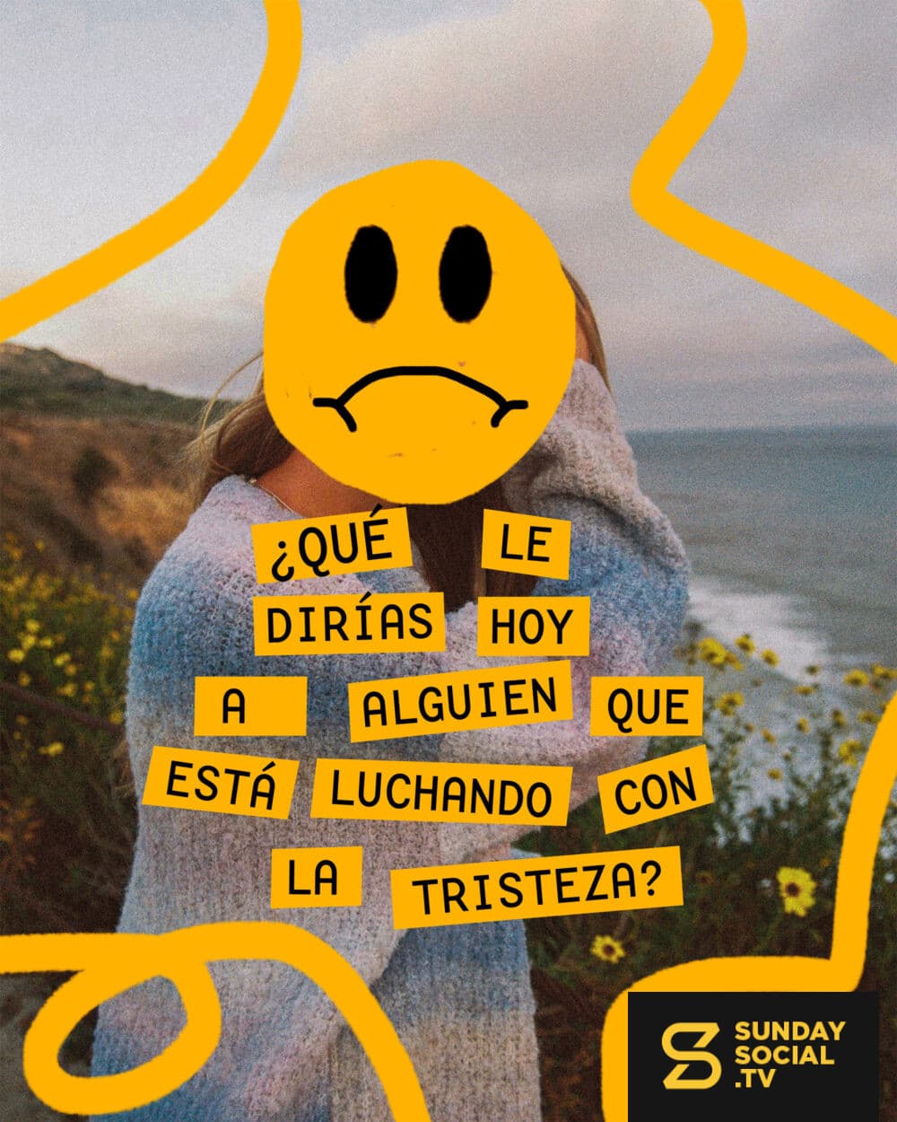 ¿Qué le dirías hoy a alguien que está luchando con la tristeza?