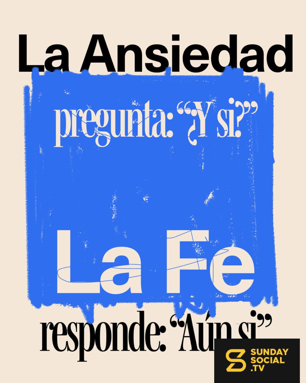La ansiedad pregunta: “¿Y si?”  La fe responde: “Aún si.”