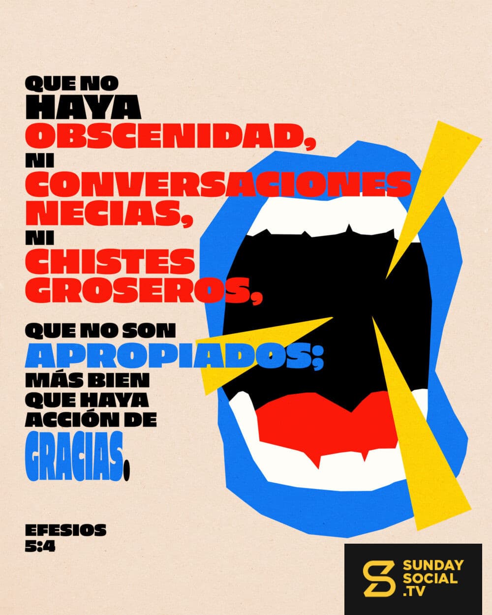 Que no haya obscenidad, ni conversaciones necias, ni chistes groseros, que no son apropiados; más bien que haya acción de gracias.  — Efesios 5:4
