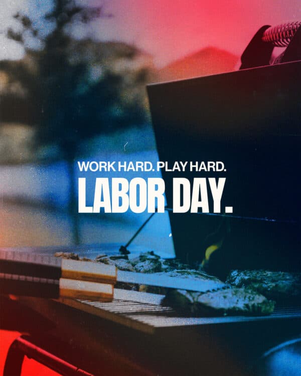 Work hard. Play hard. Labor Day.