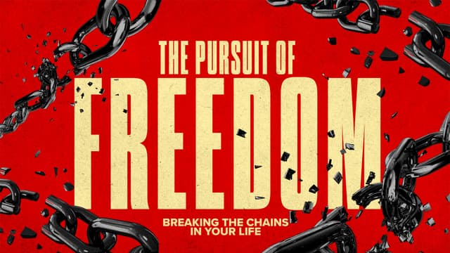 The Pursuit of Freedom: Breaking the chains in your life