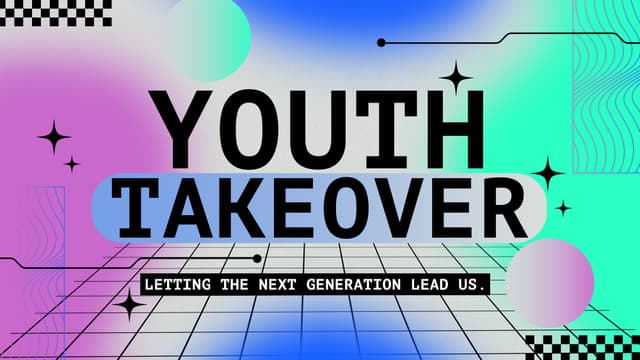 Youth Takeover: Letting the next generation lead us.