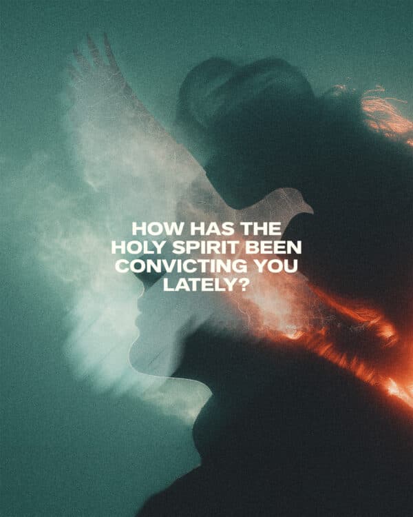 How has the Holy Spirit been convicting you lately?