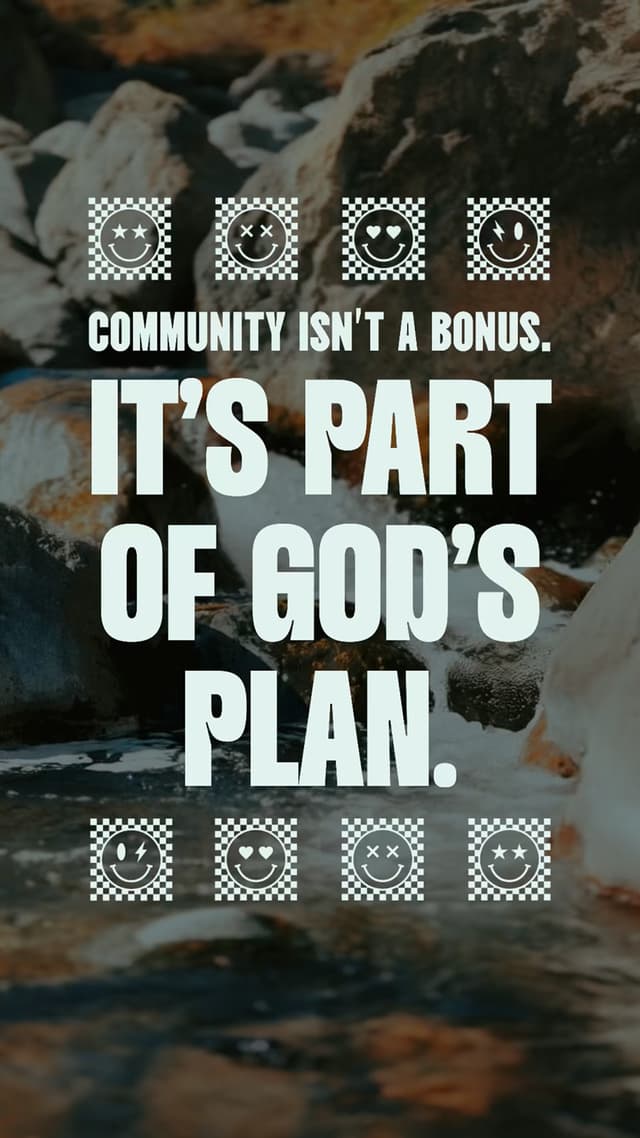 Community isn’t a bonus. It’s part of God's plan.