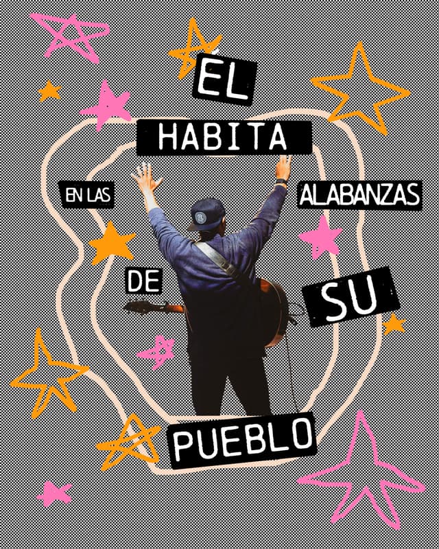 Él habita en las alabanzas de Su pueblo
