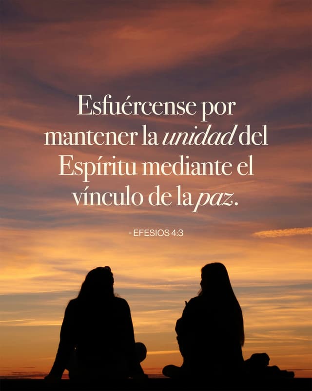 Esfuércense por mantener la unidad del Espíritu mediante el vínculo de la paz. - Efesios 4:3