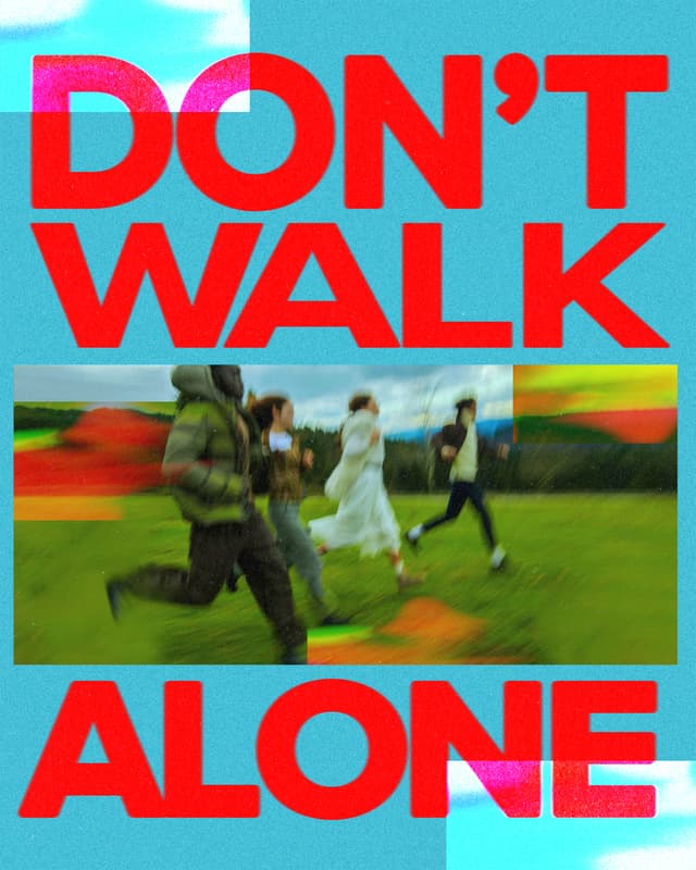 Don't walk alone