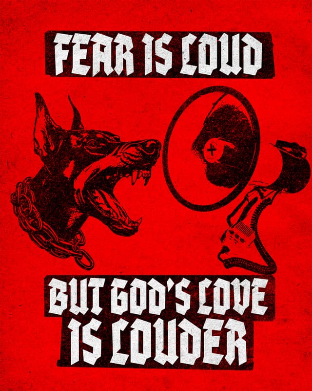 Fear is loud, but God's love is louder