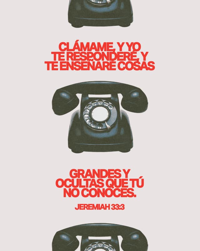 Clámame, y yo te responderé, y te enseñaré cosas grandes y ocultas que tú no conoces. - Jeremías 33:3