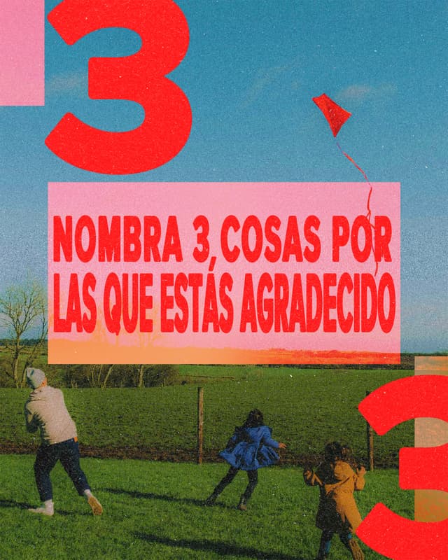 Nombra 3 cosas por las que estás agradecido